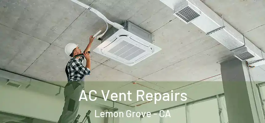  AC Vent Repairs Lemon Grove - CA