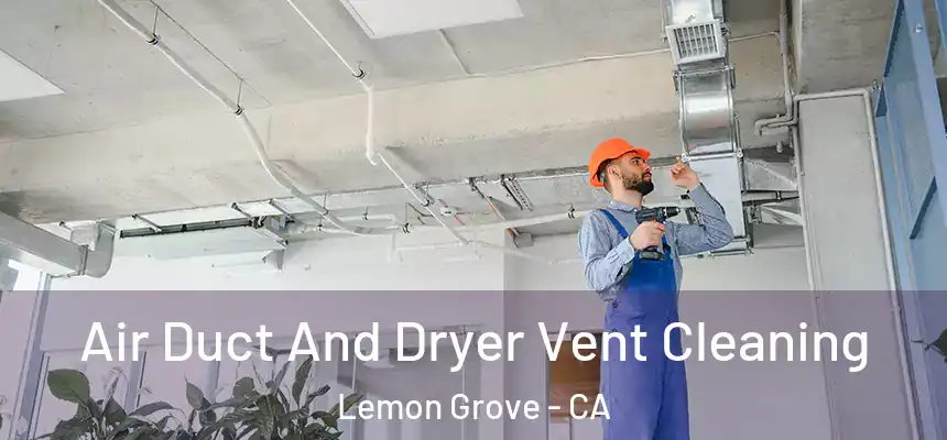  Air Duct And Dryer Vent Cleaning Lemon Grove - CA