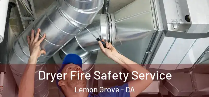  Dryer Fire Safety Service Lemon Grove - CA
