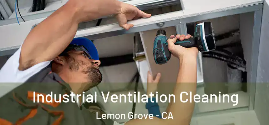  Industrial Ventilation Cleaning Lemon Grove - CA