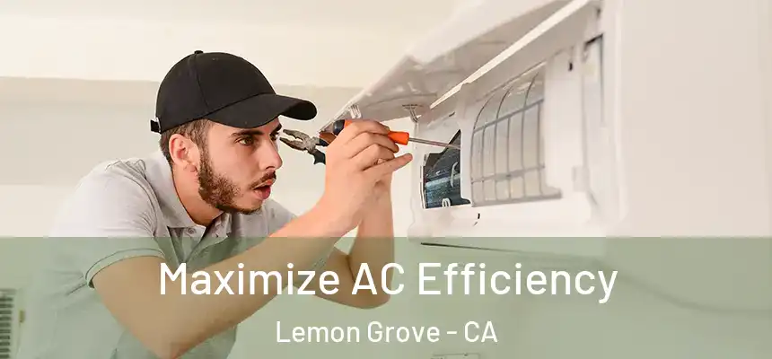  Maximize AC Efficiency Lemon Grove - CA