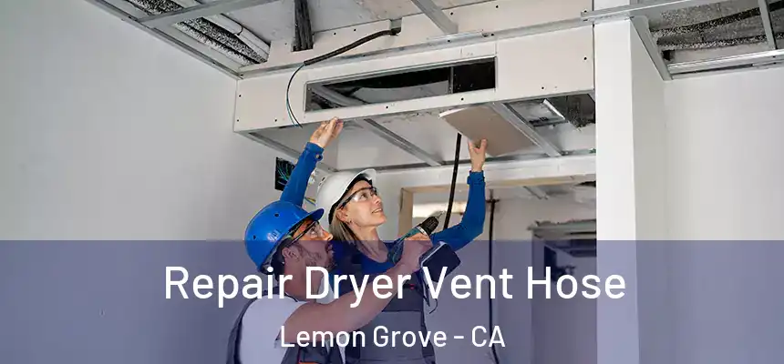  Repair Dryer Vent Hose Lemon Grove - CA