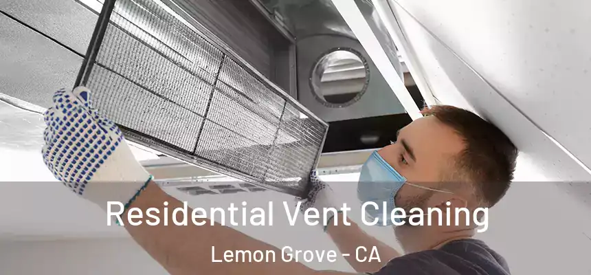  Residential Vent Cleaning Lemon Grove - CA
