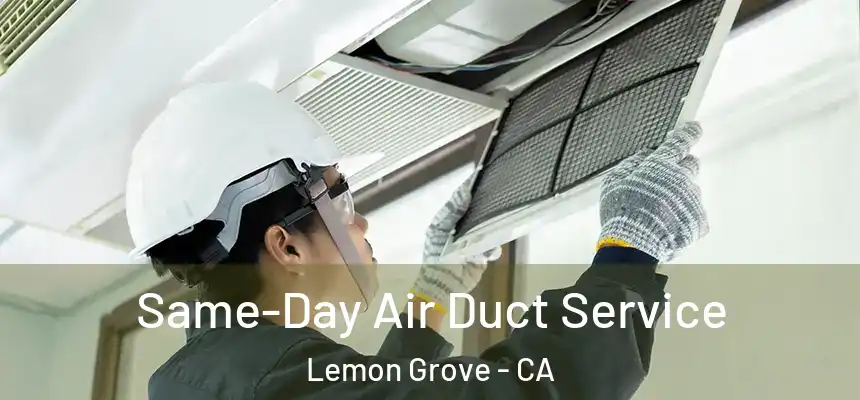  Same-Day Air Duct Service Lemon Grove - CA